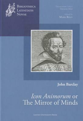 The Mirror of Minds or John Barclay's Icon Animorum by John Barclay