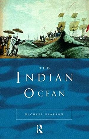 The Indian Ocean by Michael N. Pearson