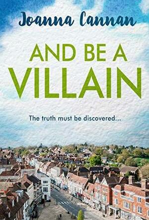 And Be a Villain (A D.I. Price Mystery Book 3) by Joanna Cannan
