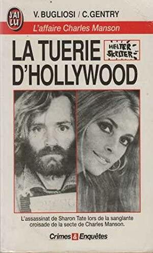 La Tuerie D'hollywood: L'affaire Charles Manson by Curt Gentry, Vincent Bugliosi, Vincent Bugliosi