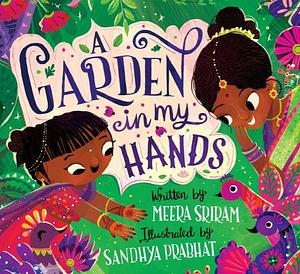 A Garden in My Hands by Meera Sriram
