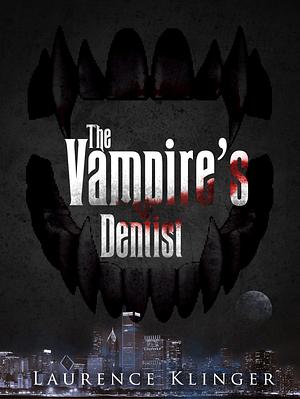 The Vampire's Dentist by Laurence Klinger