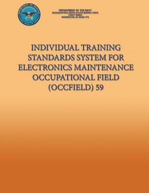 Individual Training Standards System for Electronics Maintenance Occupational Field (Occfield) 59 by Department Of the Navy