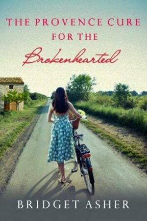 The Provence Cure for the Brokenhearted by Bridget Asher