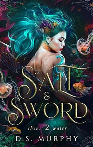 Of Salt and Sword by D.S. Murphy