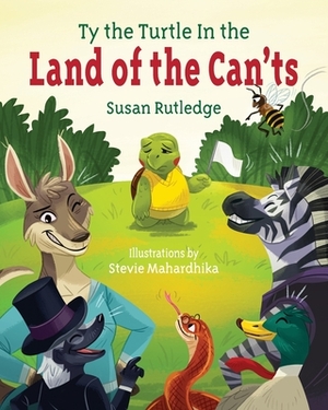 Ty the Turtle In the Land of the Can'ts by Susan Rutledge