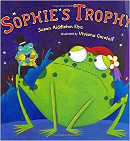 Sophie's Trophy by Viviana Garófoli, Susan Middleton Elya