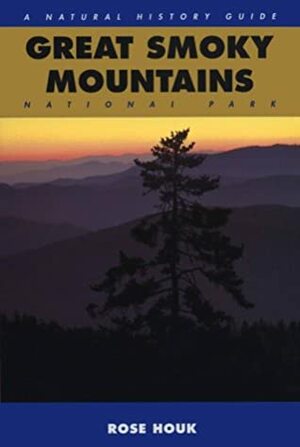 Great Smoky Mountains: A Natural History Guide by Michael Collier, Rose Houk