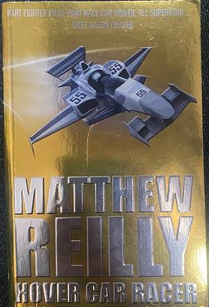 Hover Car Racer, Volume 1 by Matthew Reilly