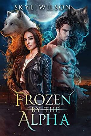 Frozen By The Alpha by Skye Wilson