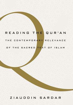 Reading the Qur'an: The Contemporary Relevance of the Sacred Text of Islam by Ziauddin Sardar