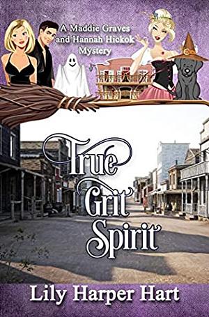 True Grit Spirit by Lily Harper Hart