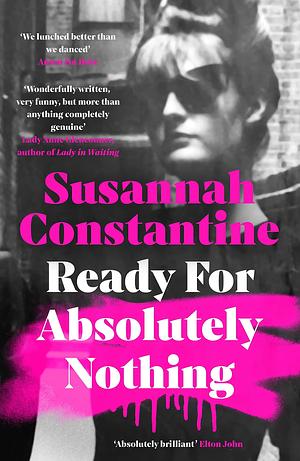 Ready For Absolutely Nothing: 'If you like Lady in Waiting by Anne Glenconner, you'll like this' The Times by Susannah Constantine, Susannah Constantine