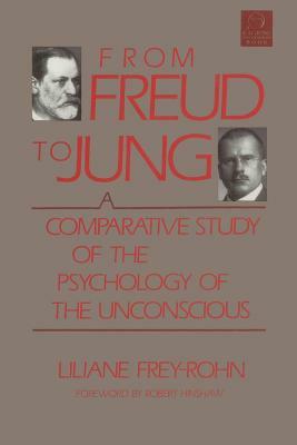 From Freud to Jung: A Comparative Study of the Psychology of the Unconscious by Liliane Frey-Rohn