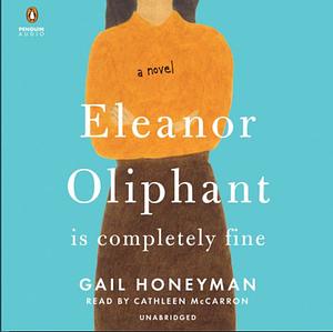 Eleanor Oliphant is Completely Fine by Gail Honeyman