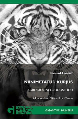 Niinimetatud kurjus : Agressiooni looduslugu by Konrad Lorenz