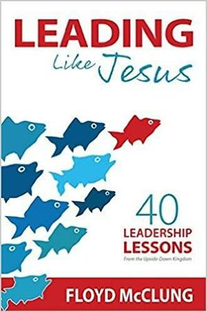 LEADING Like Jesus by Floyd McClung