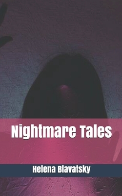 Nightmare Tales by Helena Blavatsky
