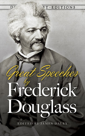 Great Speeches by Frederick Douglass by Frederick Douglass, James Daley