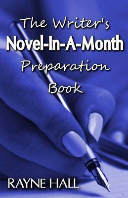 The Writer's Novel-In-A-Month Preparation Book: A Practical Workbook by Rayne Hall