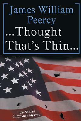 . . . Thought That's Thin. . .: The Cliff Fulton Series Book 2 by James William Peercy