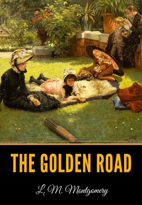 The Golden Road by L.M. Montgomery