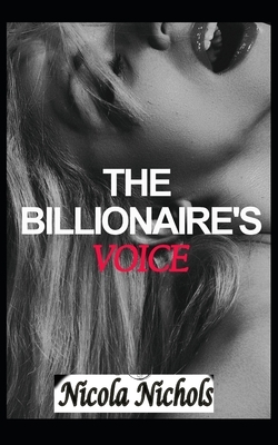 The Billionaire's Voice by Nicola Nichols