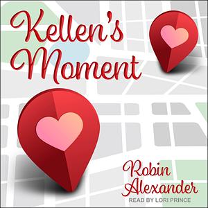 Kellen's Moment by Robin Alexander