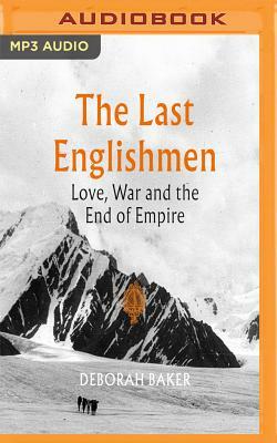 The Last Englishmen: Love, War and the End of Empire by Deborah Baker