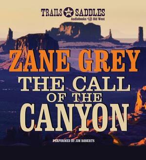 The Call of the Canyon by Zane Grey