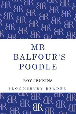 MR Balfour's Poodle by Roy Jenkins