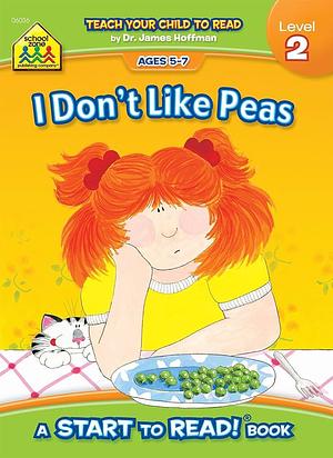 I Don't Like Peas: A School Zone Start to Read! by Marie Vinje, School Zone