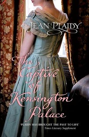 The Captive of Kensington Palace by Jean Plaidy