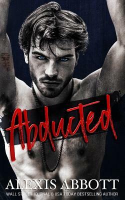 Abducted: A Mafia Hitman Romance by Alexis Abbott