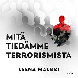 Mitä tiedämme terrorismista by Leena Malkki