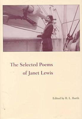 The Selected Poems of Janet Lewis by Janet Lewis