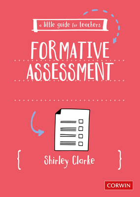 A Little Guide for Teachers: Formative Assessment by Shirley Clarke