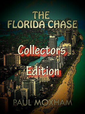 The Florida Chase: Collectors Edition by Paul Moxham