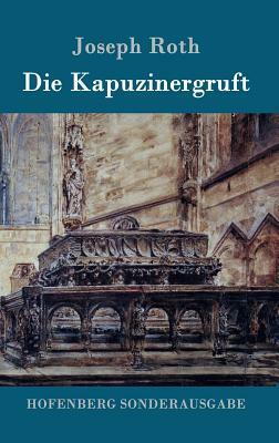 Die Kapuzinergruft: Roman by Joseph Roth