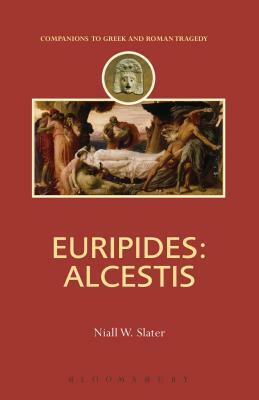 Euripides: Alcestis by Niall W. Slater