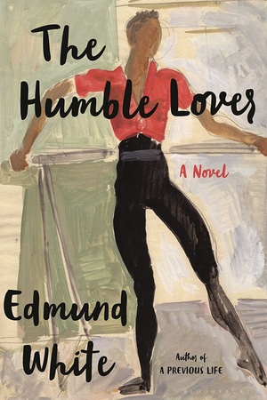 The Humble Lover by Edmund White