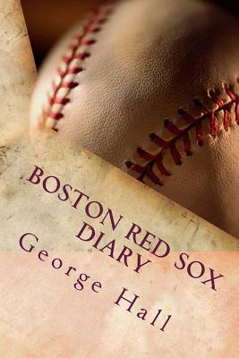 Boston Red Sox Diary by George Hall