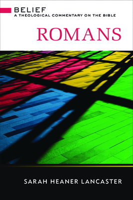 Romans: A Theological Commentary on the Bible by Sarah Heaner Lancaster