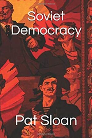 Soviet Democracy by Pat Sloan