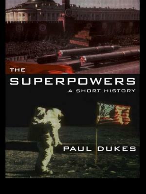 The Superpowers: A Short History by Paul Dukes