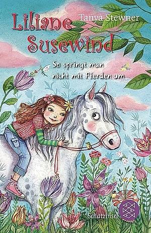 Liliane Susewind: So springt man nicht mit Pferden um. ... by Tanya Stewner