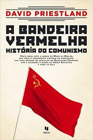 A Bandeira Vermelha by David Priestland, Manuel dos Santos Marques