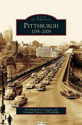 Pittsburgh: 1758-2008 by Pittsburgh Post-Gazette, Carnegie Library of Pittsburgh