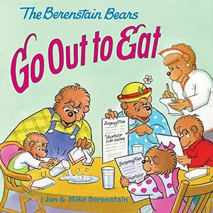 Berenstain Bears Go Out to Eat, The (Berenstain Bears by Jan Berenstain, Mike Berenstain