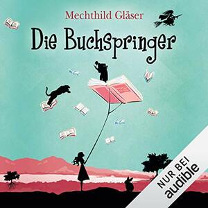 Die Buchspringer by Mechthild Gläser